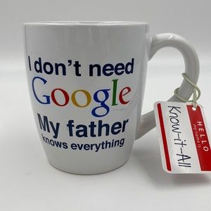 Home Essentials “I don’t need Google My father knows everything” Mug